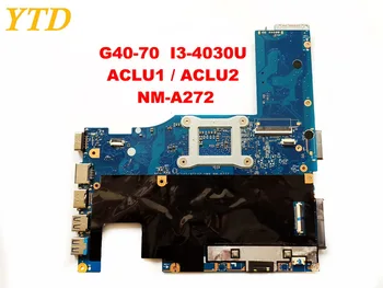 Originalni za Lenovo G40-70 matična ploča laptopa G40-70 I3-4030U ACLU1 ACLU2 NM-A272 testiran dobra besplatna dostava